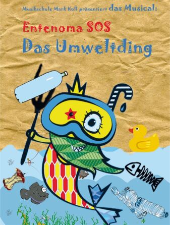 KINDER_Musical: Entenoma S.O.S. 6 – DAS UMWELTDING KINDER_Musical: Entenoma S.O.S. 6 – DAS UMWELTDING
